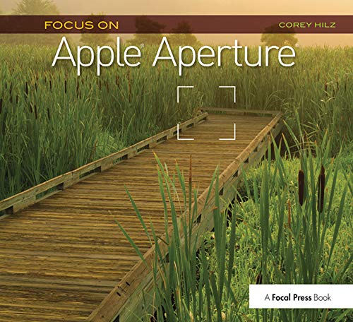 Imagen de archivo de Focus On Apple Aperture: Focus on the Fundamentals (Focus On Series) a la venta por THE SAINT BOOKSTORE