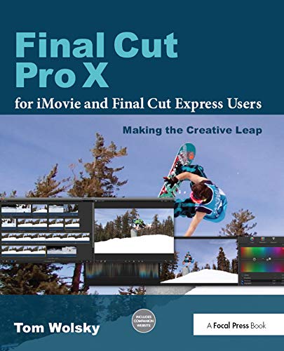 Stock image for Final Cut Pro X for Imovie and Final Cut Express Users: Making the Creative Leap for sale by Revaluation Books