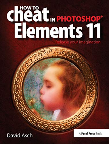 9781138372276: How To Cheat in Photoshop Elements 11: Release Your Imagination