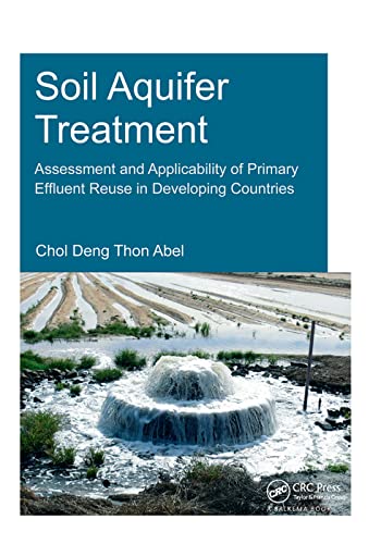 9781138373242: Soil Aquifer Treatment: Assessment and Applicability of Primary Effluent Reuse in Developing Countries (IHE Delft PhD Thesis Series)