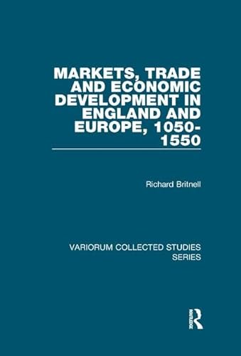 Beispielbild fr Markets, Trade and Economic Development in England and Europe, 1050-1550 zum Verkauf von Blackwell's