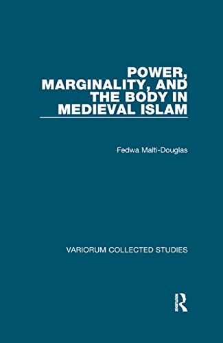 Imagen de archivo de Power, Marginality, and the Body in Medieval Islam (Variorum Collected Studies) a la venta por SecondSale