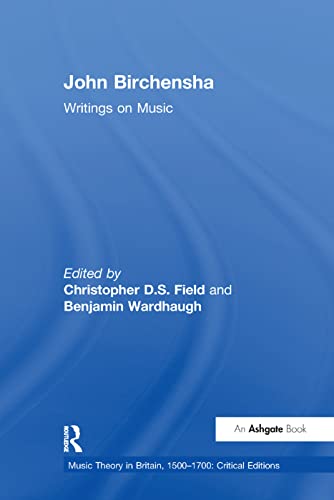 Stock image for John Birchensha: Writings on Music. [Music Theory in Britain 1500-1700: Critical Editions]. for sale by Travis & Emery Music Bookshop ABA