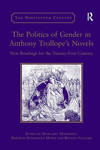 Imagen de archivo de The Politics of Gender in Anthony Trollope's Novels: New Readings for the Twenty-First Century a la venta por Blackwell's