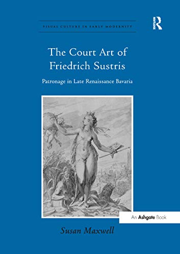 Beispielbild fr The Court Art of Friedrich Sustris zum Verkauf von Blackwell's
