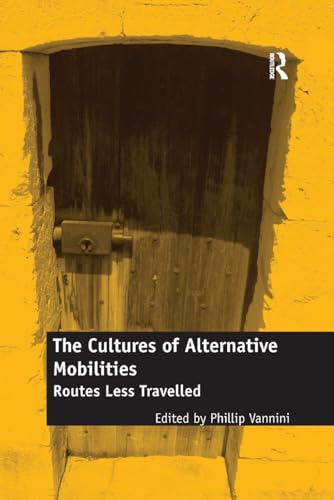 Imagen de archivo de The Cultures of Alternative Mobilities: Routes Less Travelled a la venta por Blackwell's