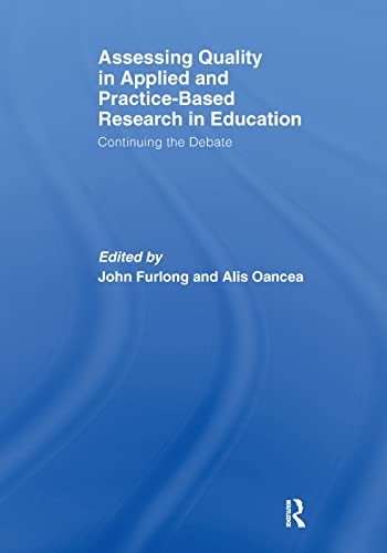 9781138376793: Assessing quality in applied and practice-based research in education.: Continuing the debate