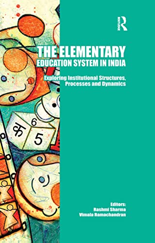 Beispielbild fr The Elementary Education System in India: Exploring Institutional Structures, Processes and Dynamics zum Verkauf von Blackwell's