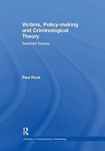 Beispielbild fr Victims, Policy-making and Criminological Theory: Selected Essays zum Verkauf von Blackwell's