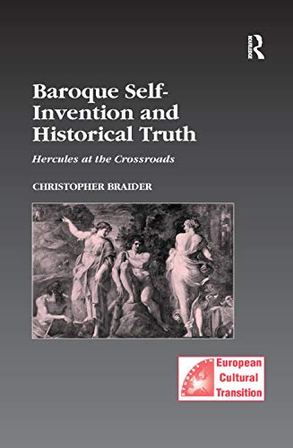 Stock image for Baroque Self-Invention and Historical Truth: Hercules at the Crossroads for sale by Blackwell's