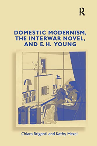 Beispielbild fr Domestic Modernism, the Interwar Novel, and E.H. Young zum Verkauf von Lucky's Textbooks