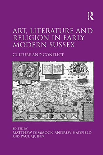 9781138379879: Art, Literature and Religion in Early Modern Sussex: Culture and Conflict