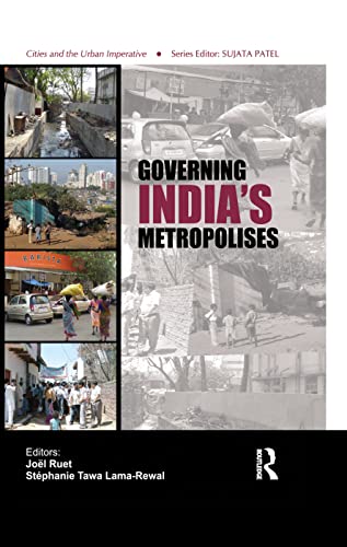 9781138380356: Governing India's Metropolises: Case Studies of Four Cities (Cities and the Urban Imperative)