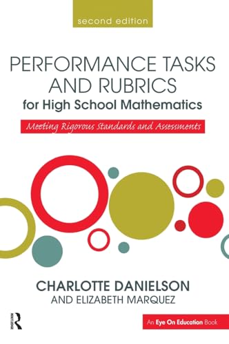 9781138380707: Performance Tasks and Rubrics for High School Mathematics: Meeting Rigorous Standards and Assessments (Math Performance Tasks)