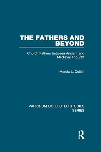 9781138382381: The Fathers and Beyond: Church Fathers between Ancient and Medieval Thought (Variorum Collected Studies)