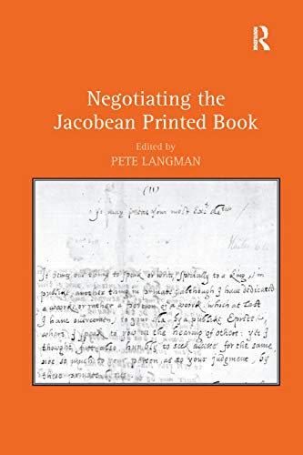 Imagen de archivo de Negotiating the Jacobean Printed Book a la venta por Blackwell's