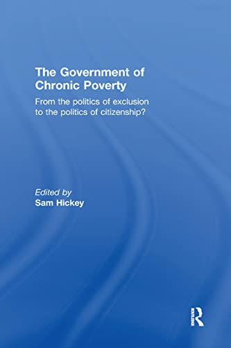 9781138382985: The Government of Chronic Poverty: From the politics of exclusion to the politics of citizenship?