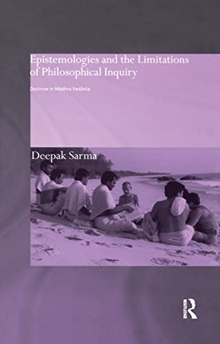 Beispielbild fr Epistemologies and the Limitations of Philosophical Inquiry: Doctrine in Madhva Vedanta zum Verkauf von Blackwell's