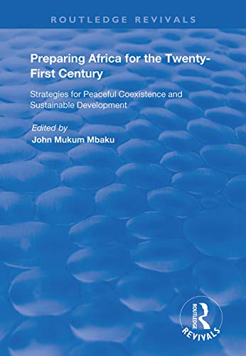 9781138384415: Preparing Africa for the Twenty-First Century: Strategies for Peaceful Coexistence and Sustainable Development (Routledge Revivals)
