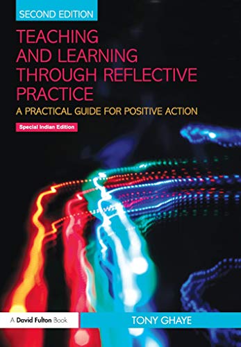Stock image for Teaching and Learning Through Reflective Practice: A Practical Guide For Positive Action (Second Edition) for sale by Kanic Books