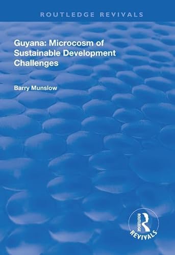 9781138385184: Guyana: Microcosm of Sustainable Development Challenges (Routledge Revivals)