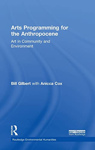 9781138385252: Arts Programming for the Anthropocene: Art in Community and Environment (Routledge Environmental Humanities)