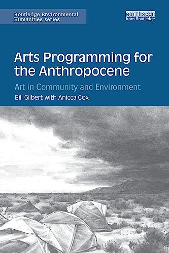 Beispielbild fr Arts Programming for the Anthropocene: Art in Community and Environment (Routledge Environmental Humanities) zum Verkauf von Reuseabook