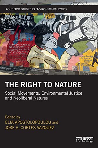 Stock image for The Right to Nature: Social Movements, Environmental Justice and Neoliberal Natures (Routledge Studies in Environmental Policy) for sale by Books Unplugged