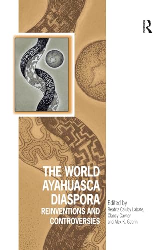 Stock image for The World Ayahuasca Diaspora: Reinventions and Controversies (Vitality of Indigenous Religions) for sale by HPB-Red