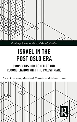 9781138386181: Israel in the Post Oslo Era: Prospects for Conflict and Reconciliation with the Palestinians (Routledge Studies on the Arab-Israeli Conflict)