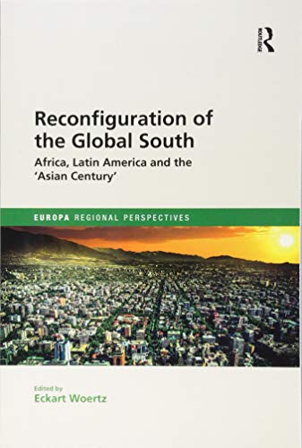 9781138386471: Reconfiguration of the Global South: Africa and Latin America and the 'Asian Century' (Europa Regional Perspectives)