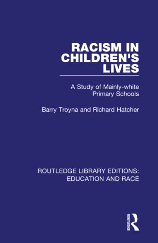 9781138386747: Racism in Children's Lives: A Study of Mainly-white Primary Schools (Routledge Library Editions: Education and Race)