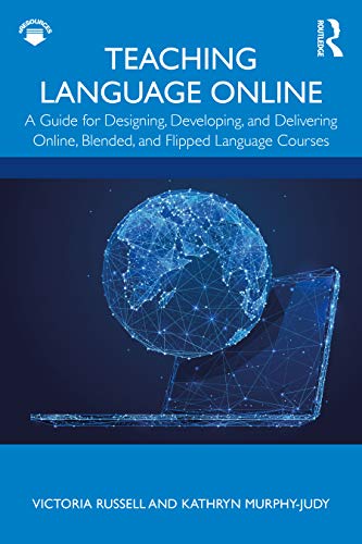 Stock image for Teaching Language Online: A Guide for Designing, Developing, and Delivering Online, Blended, and Flipped Language Courses for sale by ThriftBooks-Dallas