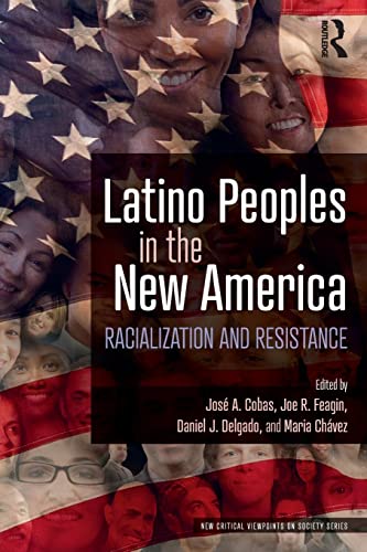 Imagen de archivo de Latino Peoples in the New America: Racialization and Resistance a la venta por Ria Christie Collections