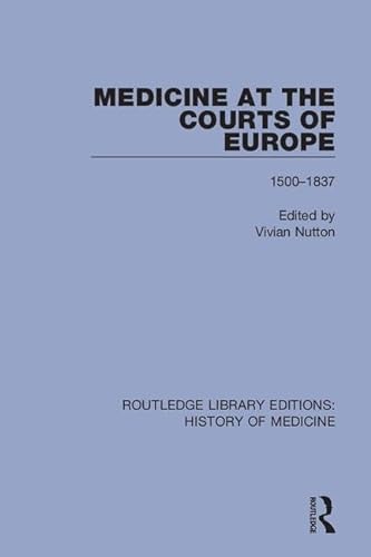 9781138388154: Medicine at the Courts of Europe: 1500-1837