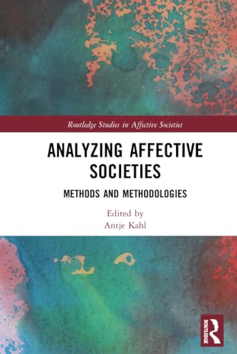 Beispielbild fr Analyzing Affective Societies: Methods and Methodologies (Routledge Studies in Affective Societies) zum Verkauf von Reuseabook