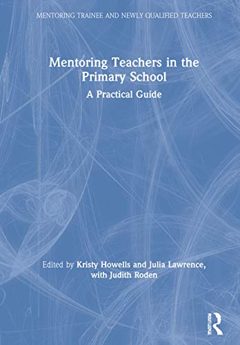 Stock image for Mentoring Teachers in the Primary School: A Practical Guide (Mentoring Trainee and Newly Qualified Teachers) for sale by Chiron Media