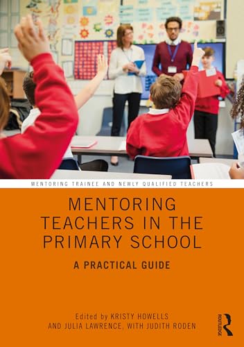 9781138389076: Mentoring Teachers in the Primary School: A Practical Guide (Mentoring Trainee and Early Career Teachers)