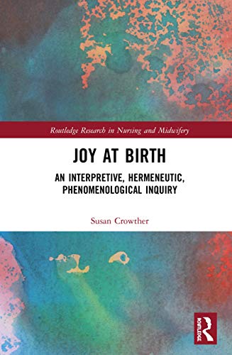 Beispielbild fr Joy at Birth : An Interpretive, Hermeneutic, Phenomenological Inquiry zum Verkauf von Buchpark