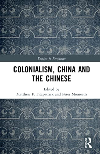 Beispielbild fr Colonialism, China and the Chinese: Amidst Empires (Empires in Perspective) zum Verkauf von Buchpark