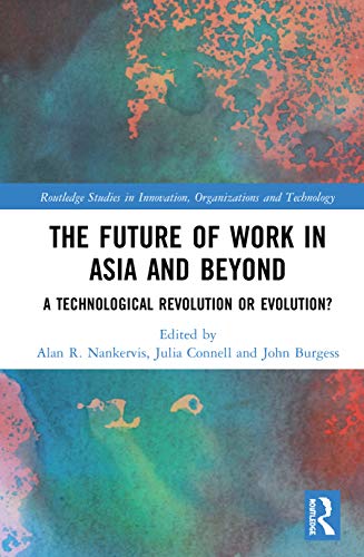 Beispielbild fr The Future of Work in Asia and Beyond: A Technological Revolution or Evolution? (Routledge Studies in Innovation, Organizations and Technology) zum Verkauf von Chiron Media