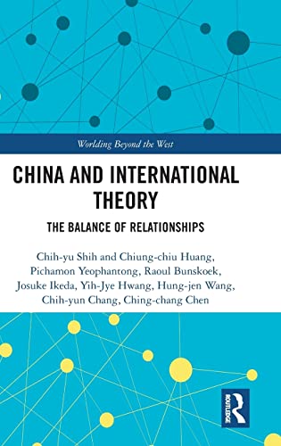 Imagen de archivo de China and International Theory: The Balance of Relationships (Worlding Beyond the West) a la venta por Reuseabook