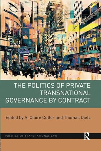 Beispielbild fr The Politics of Private Transnational Governance by Contract zum Verkauf von Blackwell's