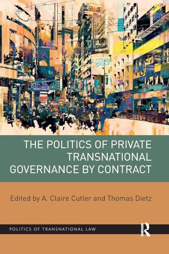 Stock image for The Politics of Private Transnational Governance by Contract for sale by Blackwell's