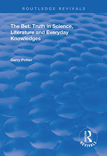 9781138391352: The Bet: Truth in Science, Literature and Everyday Knowledges (Routledge Revivals)