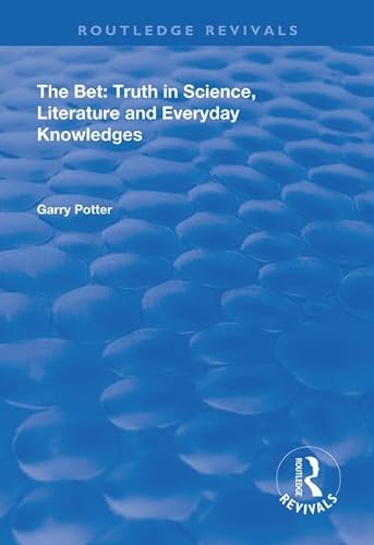 9781138391376: The Bet: Truth in Science, Literature and Everyday Knowledges (Routledge Revivals)