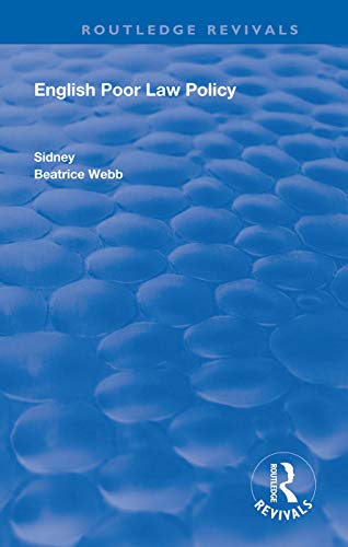 Beispielbild fr English Local Government Volume 10: English Poor Law Policy: Sidney and Beatrice Webb (Routledge Revivals) zum Verkauf von Big River Books