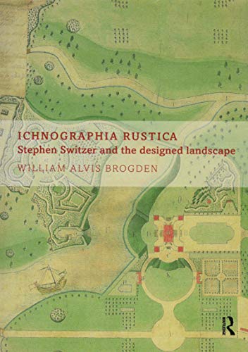 Stock image for Ichnographia Rustica: Stephen Switzer and the designed landscape for sale by Books Unplugged