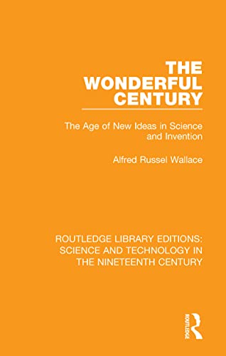 Beispielbild fr The Wonderful Century: The Age of New Ideas in Science and Invention zum Verkauf von Blackwell's