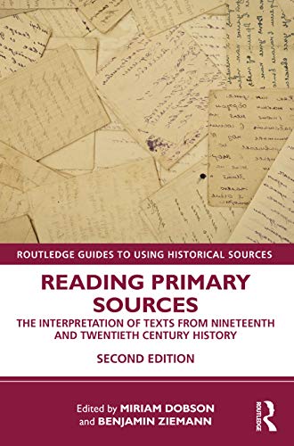 9781138393196: Reading Primary Sources: The Interpretation of Texts from Nineteenth and Twentieth Century History (Routledge Guides to Using Historical Sources)
